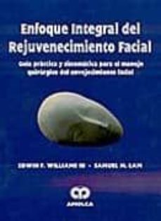 enfoque integral del rejuvenecimiento facial: guia practica y sis tematica para el manejo quirurgico del envejecimiento facial-j.h. williams iii-9789806574380