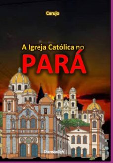 a igreja catolica no  para (ebook)-carlos araujo carujo-9789851122680