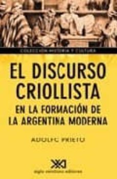 el discurso criollista en la formacion de la argentina moderna-adolfo prieto-9789871220380