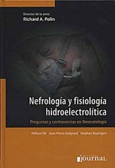 nefrologia y fisiologia hidroelectrolitica: preguntas y controver sias en neonatologia-richard a. polin-9789871259380