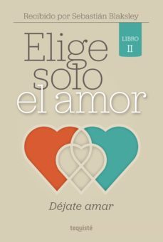 elige solo el amor: dejate amar (ebook)-sebastian blaksley-9789874935380