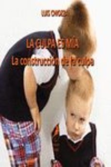 la culpa es mia: la construccion de la culpa-9789875991880