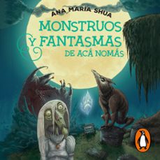monstruos y fantasmas de aca nomas (audiolibro)-ana maria shua-9789878266480