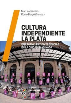 cultura independiente la plata (ebook)-martín zúccaro-rocío bergé-9789878488080