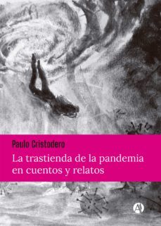 la trastienda de la pandemia en cuentos y relatos (ebook)-paulo cristodero-9789878713380