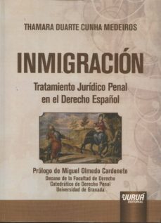 inmigracion: tratamiento juridico penal en el derecho español-thamara duarte cunha medeiros-9789897122880