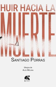 huir hacia la muerte (ebook)-santiago porras-alex molina-9789968041980