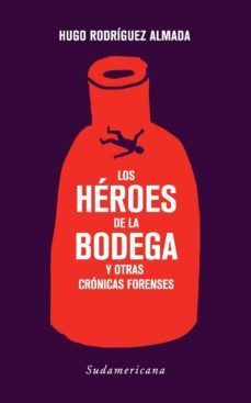los heroes de la bodega y otras cronicas forenses (ebook)-hugo rodriguez almada-9789974903180