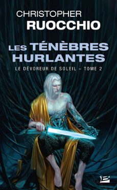 le devoreur de soleil, t2 : les tenèbres hurlantes (ebook)-christopher ruocchio-9791028113780