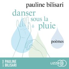 danser sous la pluie - un recueil de poesie intime lu par l'autrice (audiolibro)-pauline bilisari-9791036645280