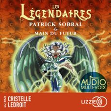 les legendaires - main du futur - tome 6 (audiolibro)-patrick sobral-9791036649080