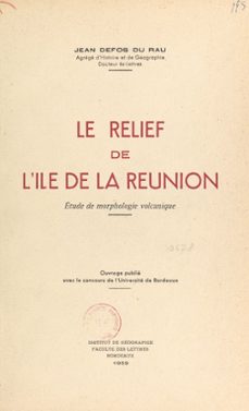 le relief de l'ile de la reunion : etude de morphologie volcanique (ebook)-jean defos du rau-9791041036080