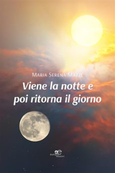 viene la notte e poi ritorna il giorno (ebook)-maria serena mazzi-9791220152280