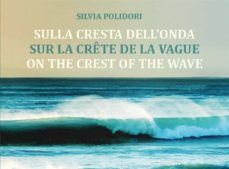 sulla cresta dell'onda - sur la crête de la vague - on the crest of the wave (ebook)-9791221403480