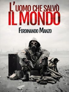 l'uomo che salvo il mondo (ebook)-9791222790480