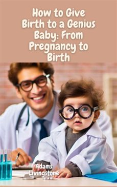 how to give birth to a genius baby: from pregnancy to birth (ebook)-9791223025680