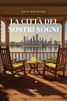 la citta dei nostri sogni (ebook)-sergio wretschko-9791223618080