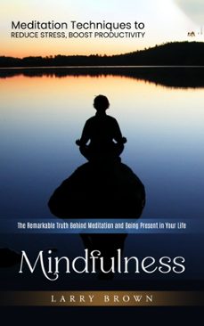 mindfulness: meditation techniques to reduce stress, boost productivity (the remarkable truth behind meditation and being present in your life) (ebook)-9791223916780