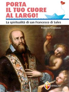 porta il tuo cuore al largo! la spiritualita di san francesco di sales (ebook)-9791256390380