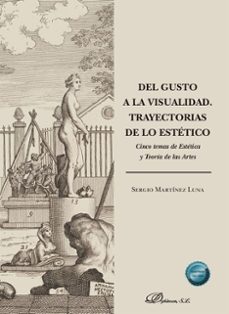del gusto a la visualidad. trayectorias de lo estetico (ebook)-sergio martinez luna-9791370065980