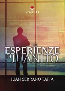 le esperienze di juanito-juan serrano tapia-9791370239480