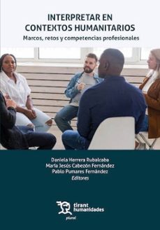 interpretar en contextos humanitarios: marco, retos y competencia s profesionales-daniela herrera rubalcaba-maria jesus cabezon fernandez-9791370382780