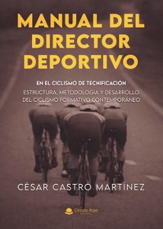 manual del director deportivo en el ciclismo de tecnificacion-cesar castro martinez-9791370460280