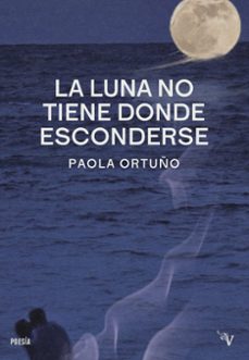 la luna no tiene donde esconderse-paola ortuño-9791387538880