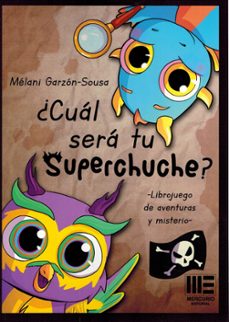 ¿cual sera tu superchuche? librojuego de aventuras y misterio-melani garzon sousa-9791387704780