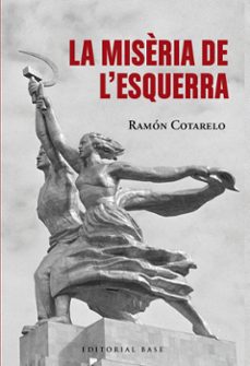 la miseria de l esquerra-ramon cotarelo-9791387728380