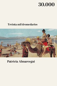 treinta mil dromedarios-patricia almarcegui-9791387914080