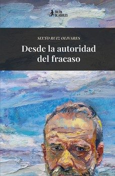 desde la autoridad del fracaso-sixto ruiz olivares-9791388043680