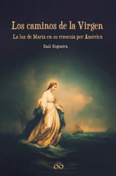 los caminos de la virgen-raul nogueira-9791399109580