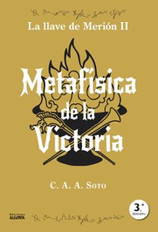 metafisica de la victoria. la llave de merion ii (3ª ed.)-ciro a. a. soto-9791399111880