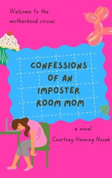 confessions of an imposter room mom-courtney henning novak-courtney novak-9798201435080
