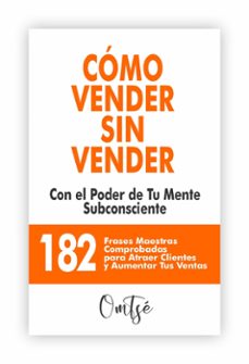 cómo vender sin vender - con el poder de tu mente subconsciente (ebook)-om tsé-9798215411780