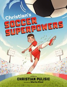 christian's soccer superpowers-christian pulisic-9798217042180