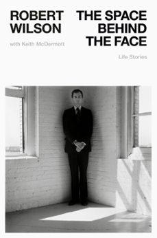 the space behind the face (ebook)-robert wilson-keith mcdermott-9798217061280