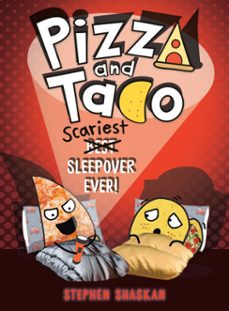 pizza and taco: scariest sleepover ever! (ebook)-stephen shaskan-9798217118380