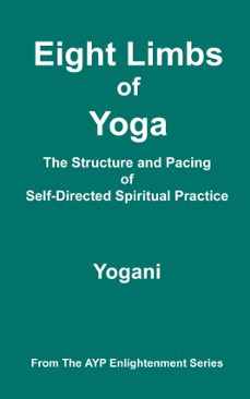 eight limbs of yoga - the structure &amp; pacing of self-directed spiritual practice (ebook)-9798224793280