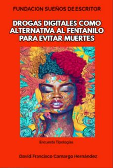 drogas digitales como alternativa al fentanilo para evitar muertes (ebook)-david francisco camargo hernández-9798224890880