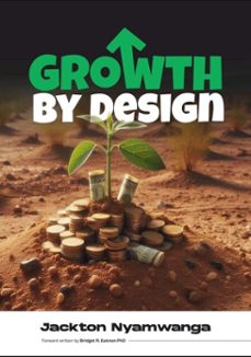 growth by design (ebook)-jackton nyamwanga-9798227200280