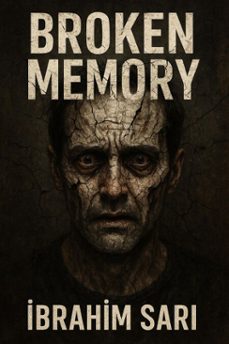 broken memory (ebook)-i̇brahim sari-9798232294380