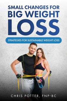 small changes for big weight loss (ebook)-chris potter-9798233368080