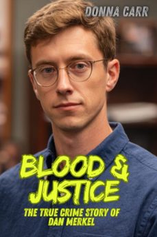 blood &amp; justice : the true crime story of dan merkel (ebook)-donna carr-9798233547980