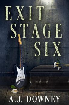 exit stage six (ebook)-a.j. downey-9798233667480