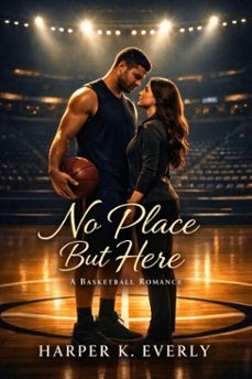 no place but here: a basketball romance (ebook)-harper k. everly-9798233741180
