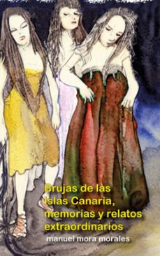 brujas de las islas canarias, memorias y relatos extraordinarios-9798378269280