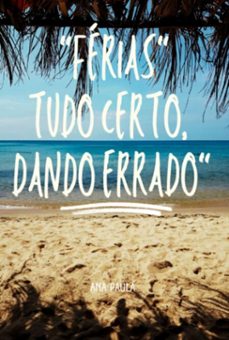 "ferias"tudo certo dando errado." (ebook)-ana paula divina da silva-3410006141190