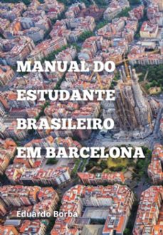 manual do estudante brasileiro em barcelona (ebook)-eduardo borba-3410007121290